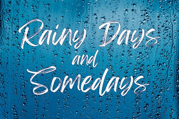 Rain on a window with words Rainy Days and Somedays